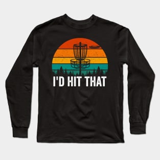 Id Hit That Funny Disc Golf Player Saying Retro Long Sleeve T-Shirt